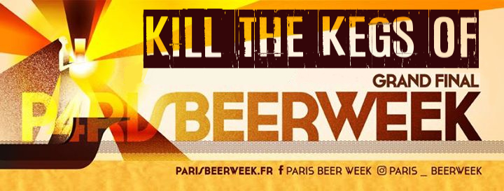 You are currently viewing Kill the kegs of… Paris Beer Week IV