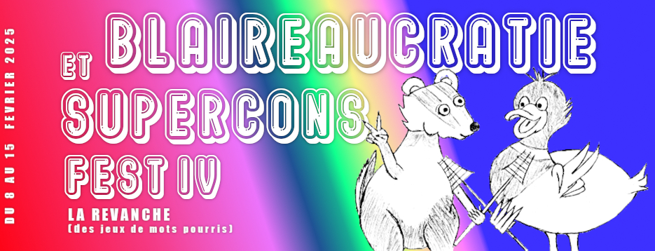 You are currently viewing BLAIREAUCRATIE & SUPERCONS IV, LA REVANCHE (des jeux de mots pourris)